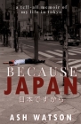 Because Japan By Ash Watson Cover Image