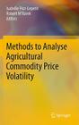 Methods to Analyse Agricultural Commodity Price Volatility By Isabelle Piot-Lepetit (Editor), Robert M'Barek (Editor) Cover Image
