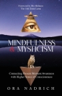Mindfulness and Mysticism: Connecting Present Moment Awareness with Higher States of Consciousness Cover Image