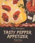 303 Tasty Pepper Appetizer Recipes: A Pepper Appetizer Cookbook from the Heart! By Paula Chen Cover Image