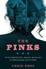 The Pinks: The First Women Detectives, Operatives, and Spies with the Pinkerton National Detective Agency, First Edition By Chris Enss Cover Image