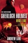 Rebel Fire (Sherlock Holmes: The Legend Begins #2) By Andrew Lane Cover Image