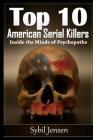 Top 10 American Serial Killers: Inside The Minds of Psychopaths By Sybil Jensen Cover Image