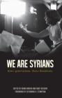 We Are Syrians: Three Generations. Three Dissidents (Broken Silence) Cover Image