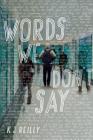 Words We Don't Say By K. J. Reilly Cover Image