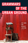Grammars of the Urban Ground By Ash Amin (Editor), Michele Lancione (Editor) Cover Image