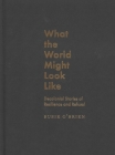 What the World Might Look Like: Decolonial Stories of Resilience and Refusal Cover Image