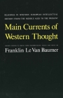 Main Currents of Western Thought: Readings in Western Europe Intellectual History from the Middle Ages to the Present By Franklin Le Van Baumer (Editor) Cover Image