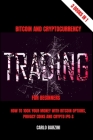 Bitcoin And Cryptocurrency Trading For Beginners: How to 100x your money with Bitcoin Options, Privacy Coins and Crypto IPO-s - 3 Books in 1 By Carlo Barzini Cover Image