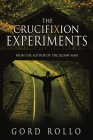 The Crucifixion Experiments By Gord Rollo Cover Image