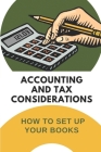 Accounting And Tax Considerations: How To Set Up Your Books: Minimize Risk For Your Business By Darrell Scroggin Cover Image