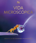 Vida microscopica: Maravillas de un mundo en miniatura Cover Image