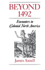 Beyond 1492: Encounters in Colonial North America By James Axtell Cover Image