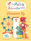 The Math Adventurers: Measure Up: Discover Height and Length Cover Image