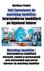 Idei inovatoare de matching imobiliar: Intermedierea imobiliară pe înțelesul tuturor: Matching imobiliar: Intermedierea imobiliară efic By Matthias Fiedler Cover Image