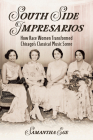 South Side Impresarios: How Race Women Transformed Chicago's Classical Music Scene (Music in American Life) By Samantha Ege Cover Image