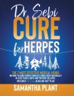 Dr. Sebi Cure for Herpes: The 7 Most Effective Medical Herbs On How to Cure Herpes Simplex Virus (HSV) Naturally in Less Than 5 Days and Prevent Cover Image
