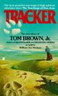 The Tracker: The True Story of Tom Brown Jr. By Tom Brown, Jr. Cover Image