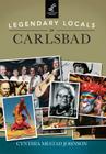 Legendary Locals of Carlsbad By Cynthia Mestad Johnson Cover Image