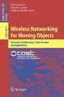 Wireless Networking for Moving Objects: Protocols, Architectures, Tools, Services and Applications By Ivan Ganchev (Editor), Marília Curado (Editor), Andreas Kassler (Editor) Cover Image