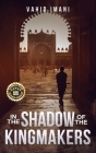 In the Shadow of the Kingmakers Cover Image