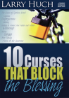 10 Curses That Block the Blessing By Larry Huch, Larry Huch (Narrated by) Cover Image