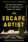 The Escape Artist: The Man Who Broke Out of Auschwitz to Warn the World Cover Image