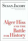 Alger Hiss and the Battle for History Cover Image