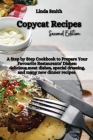 Copycat Recipes: A Step-by-Step Cookbook to Prepare Your Favorite Restaurants' Dishes: Delicious Meat Dishes, Special Dressing, and Man Cover Image