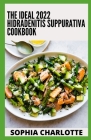 The Ideal 2022 Hidradenitis Suppurativa Cookbook: 100+ Easy Recipes for Hidradenitis Suppurativa Cover Image