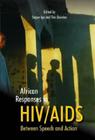 African Responses to HIV/AIDS: Between Speech and Action By Segun Ige (Editor), Tim Quinlan (Editor) Cover Image