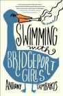 Swimming with Bridgeport Girls: A Novel By Anthony Tambakis Cover Image