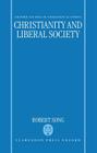 Christianity and Liberal Society (Oxford Studies in Theological Ethics) Cover Image