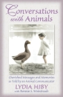 Conversations with Animals: Cherished Messages and Memories as Told by an Animal Communicator By Lydia Hiby Cover Image