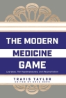 The Modern Medicine Game: Lacrosse, The Haudenosaunee, and Reconciliation By Travis Taylor, Greg Horn (Editor) Cover Image