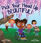 Pick Your Head Up, Beatiful By Shaneika Janae, Wesley Baldwin (Illustrator) Cover Image