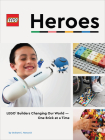 LEGO Heroes: LEGO® Builders Changing Our World—One Brick at a Time By Graham Hancock Cover Image
