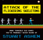 Attack of the Flickering Skeletons: More Terrible Old Games You've Probably Never Heard of Cover Image