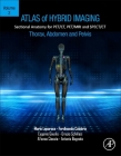 Atlas of Hybrid Imaging of the Thorax, Abdomen and Pelvis, Volume 2: Sectional Anatomy for Pet/Ct, Pet/MRI and Spect/CT By Mario Leporace, Ferdinando Calabria, Eugenio Gaudio Cover Image