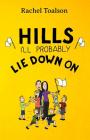 Hills I'll Probably Lie Down On (Crash Test Parents #4) By Rachel Toalson Cover Image