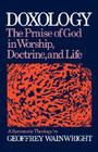 Doxology: The Praise of God in Worship, Doctrine and Life: A Systematic Theology By Geoffrey Wainwright Cover Image