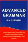 Advanced Grammar in a Nutshell: All the Necessary Grammatical Rules for Academic Purposes Cover Image