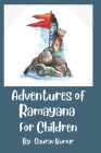 Adventures of Ramayana for Children By Gaurav Kumar Cover Image