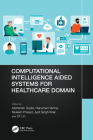 Computational Intelligence Aided Systems for Healthcare Domain By Akshansh Gupta (Editor), Hanuman Verma (Editor), Mukesh Prasad (Editor) Cover Image