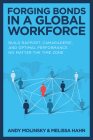 Forging Bonds in a Global Workforce: Build Rapport, Camaraderie, and Optimal Performance No Matter the Time Zone By Andy Molinsky, Melissa Hahn Cover Image