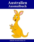 Australien Ausmalbuch: 25 Bilder mit australischen Tieren und Motiven zum Ausmalen für Kinder und Anfänger By Einfach Stressfrei Leben Cover Image