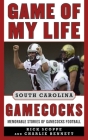 Game of My Life South Carolina Gamecocks: Memorable Stories of Gamecock Football By Rick Scoppe, Charlie Bennett Cover Image