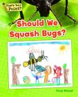 Should We Squash Bugs? (What's Your Point? Reading and Writing Opinions) Cover Image