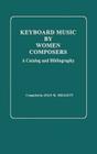 Keyboard Music by Women Composers: A Catalog and Bibliography By Joan M. Meggett Cover Image
