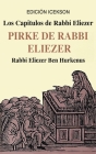 Los Capitulos de Rabbi Eliezer: PIRKE DE RABBI ELIEZER: Comentarios a la Torah basados en el Talmud y Midrash By Rabbi Eliezer Ben Hurkenus, Rabbi Mijael Klanfer (Translator) Cover Image
